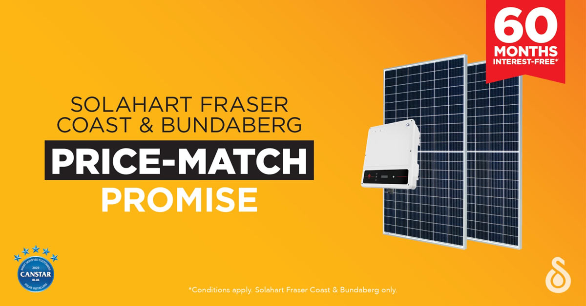 Solahart Hervey Bay has a price match promise on solar power systems. Conditions apply.